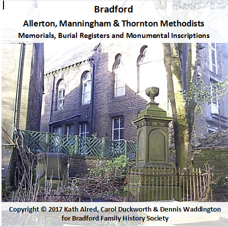 CD 04 : Bradford: Allerton, Manningham and Thornton Methodist Memorials, Burial Registers and Monumental Inscriptions